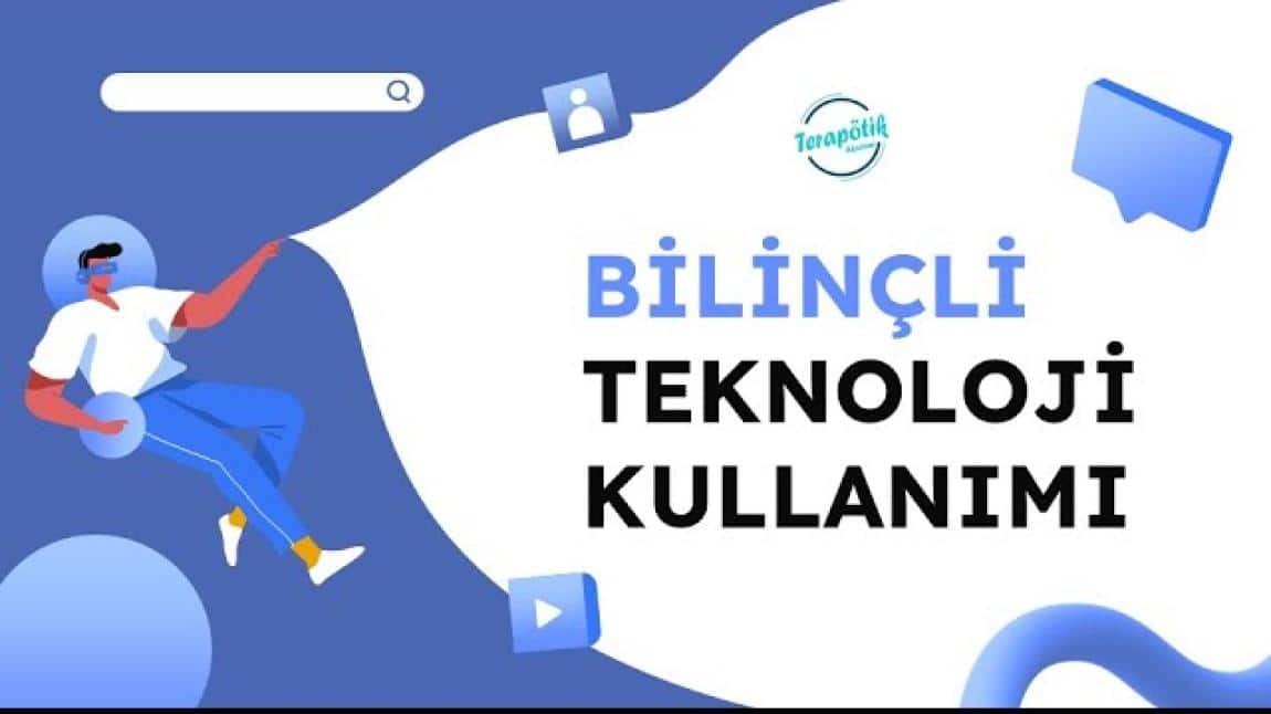 OKULUMUZDA BİLİNÇLİ TEKNOLOJİ KULLANIMI KONULU EĞİTİM VERİLDİ